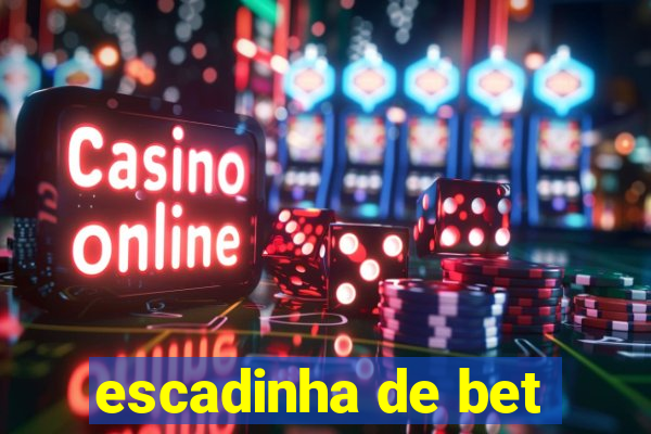 escadinha de bet